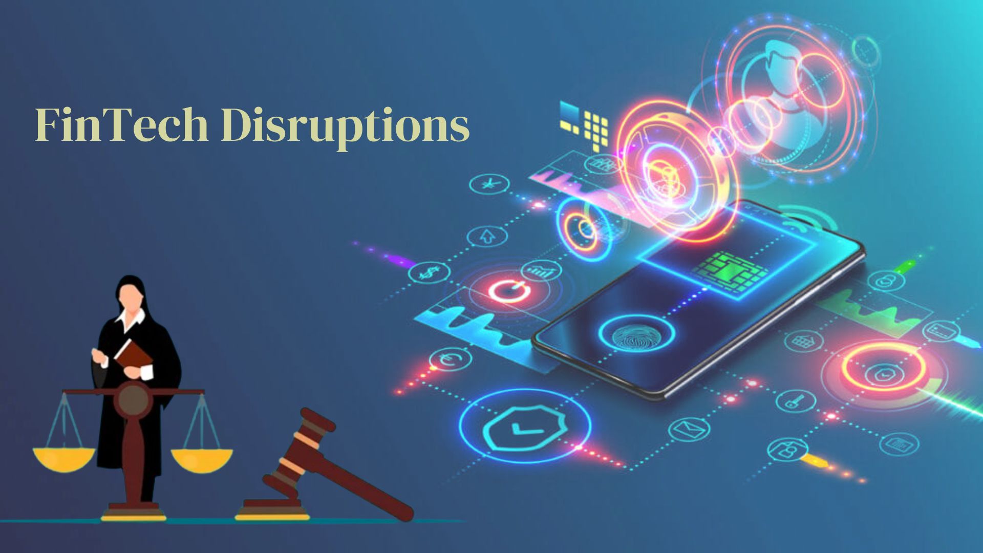 FinTech Disruptions And Its Legal Implications You Need To Know