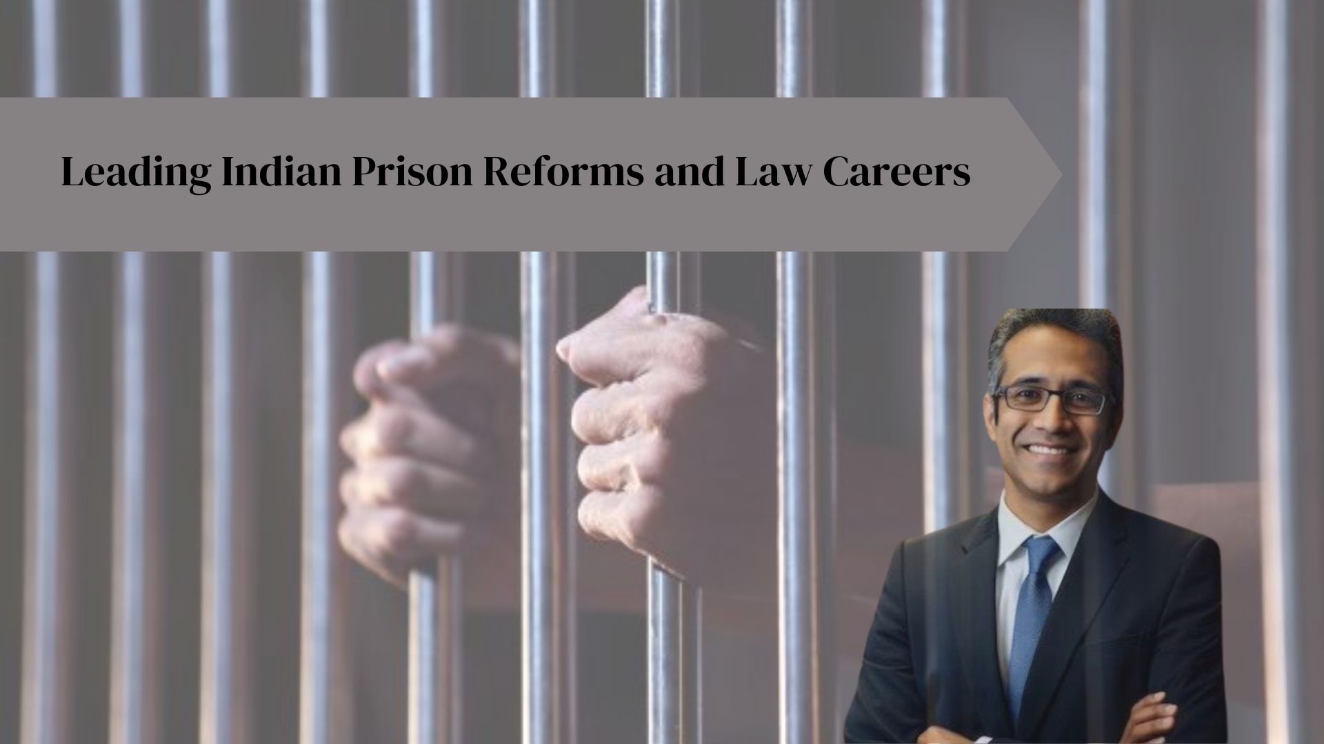 How To Lead Indian Prison Reforms While Carving Law Careers?