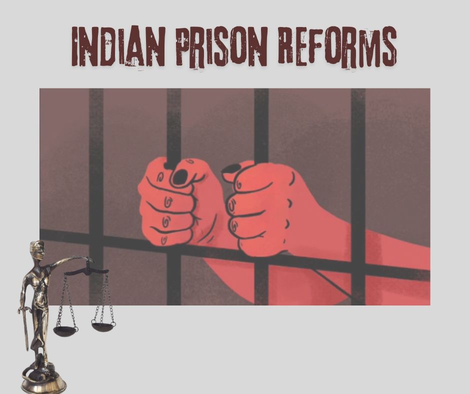 Need for Indian Prison Reforms