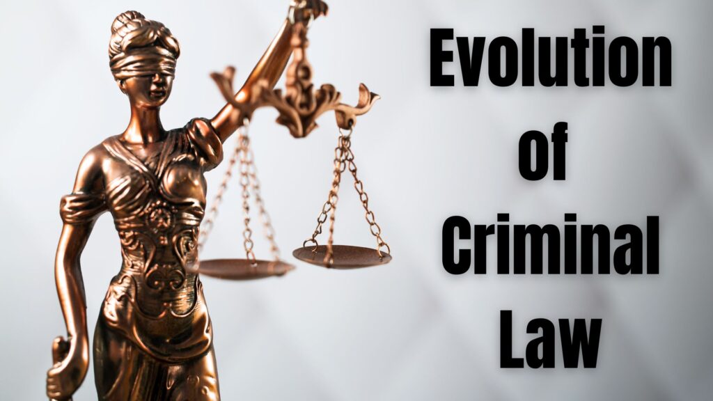 The evolution of Criminal Law