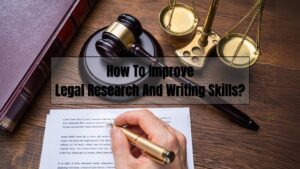 How To Improve My Legal Research And Writing Skills?