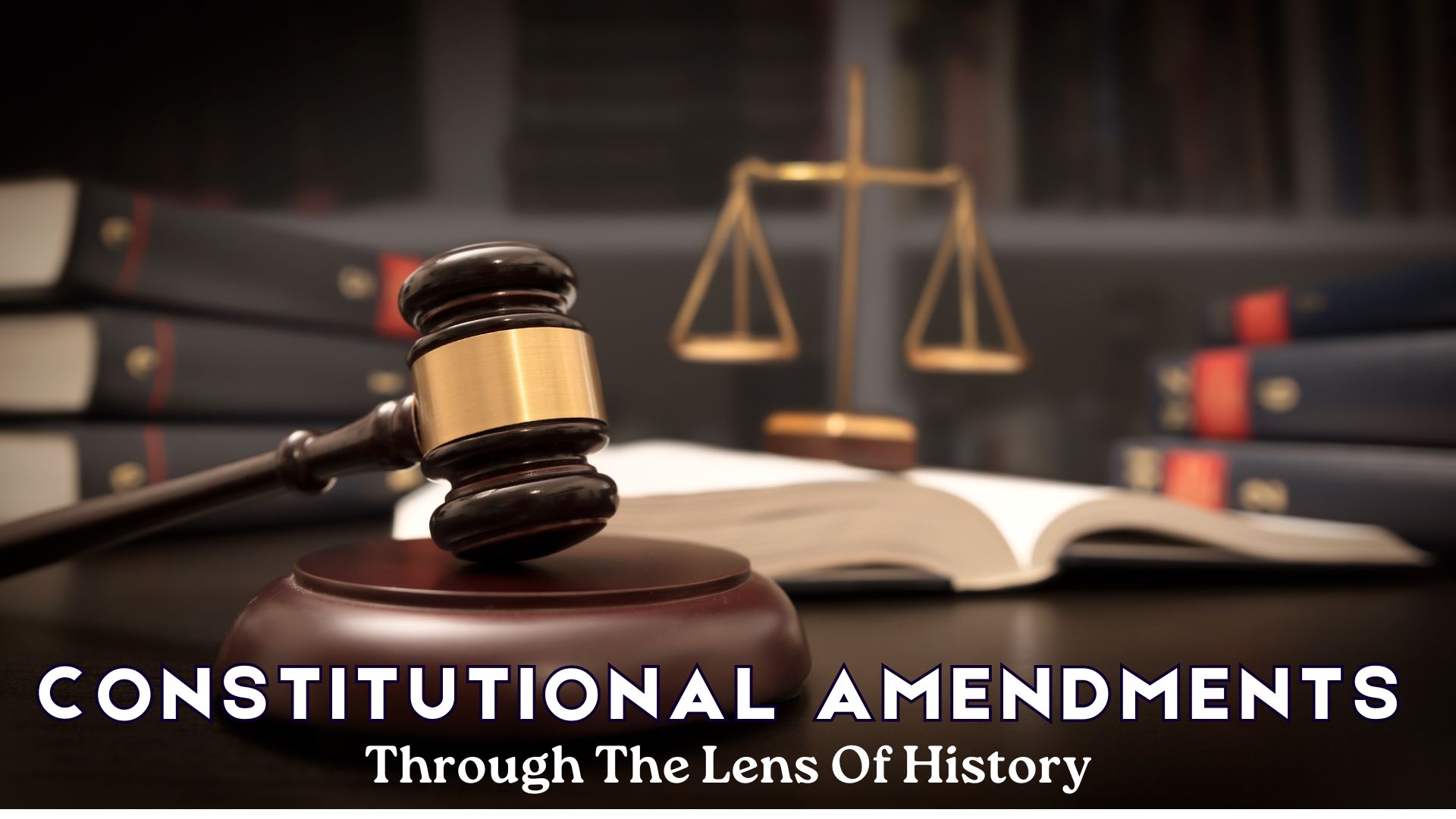 See Constitutional Amendments Through The Lens Of History