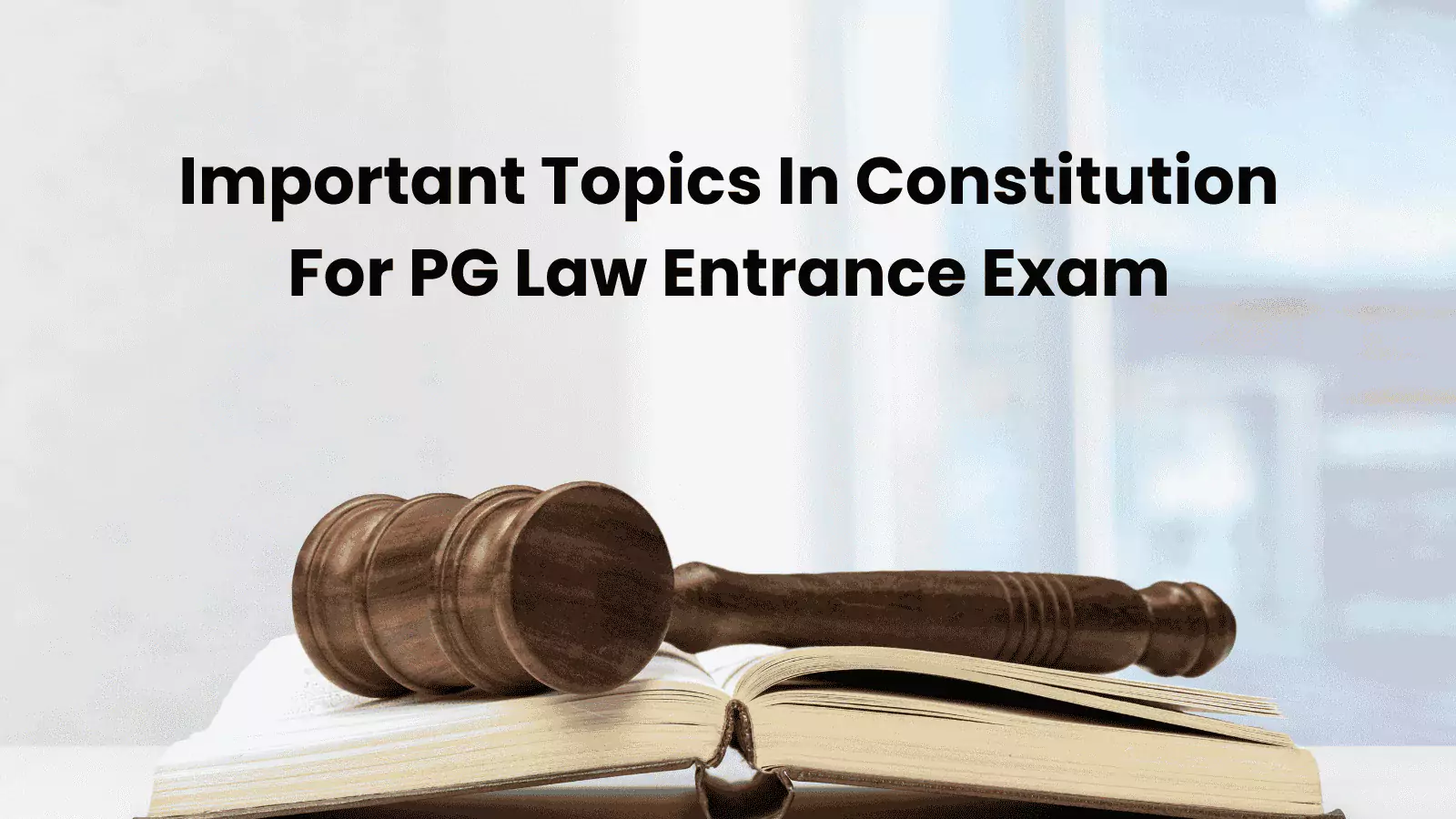 Important Topics In Constitution For PG Law Entrance Exam